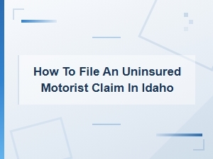 Filing an Uninsured Motorist Claim in Idaho