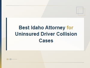 Best Idaho Attorney for Uninsured Driver Collision Cases