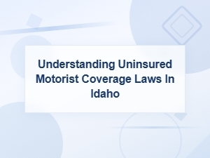 Understanding Idaho Uninsured Motorist Coverage Laws
